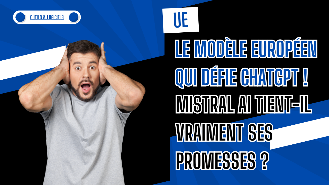 Le modèle européen qui défie ChatGPT : Mistral AI tient-il vraiment ses promesses ?