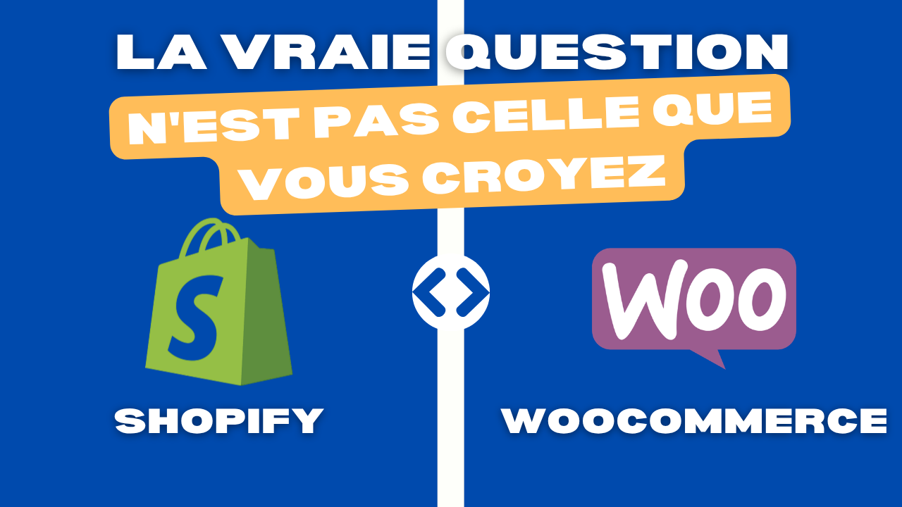 Shopify ou WooCommerce ? La vraie question n’est pas celle que vous croyez