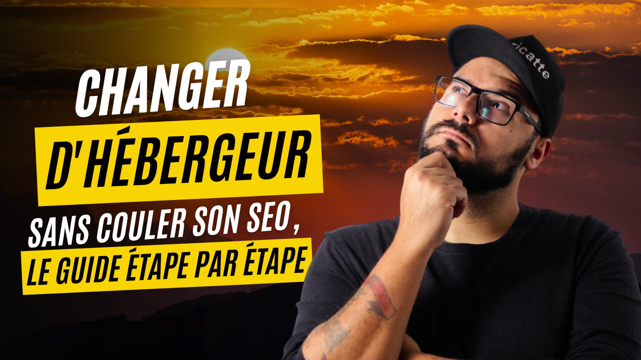 Changer d&rsquo;hébergeur sans couler son SEO, le guide étape par étape