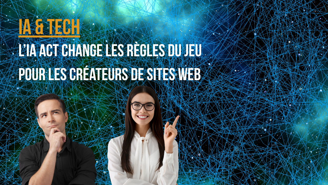 L&rsquo;IA Act change les règles du jeu pour les créateurs de sites web