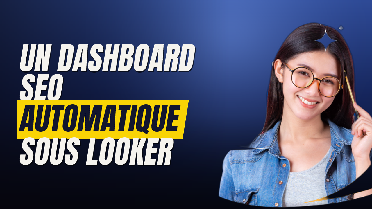 Un dashboard SEO automatique sous Looker Studio, voilà comment le construire