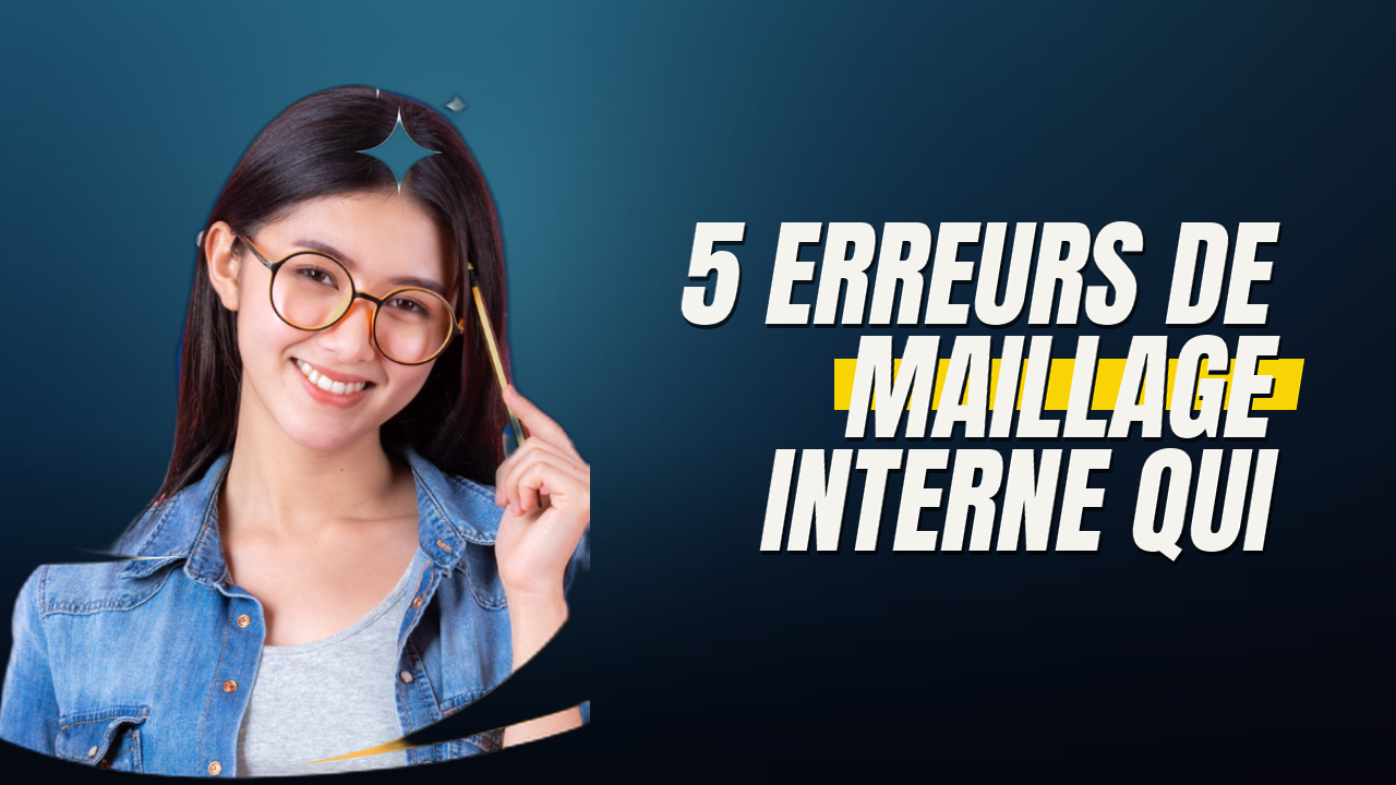 5 erreurs de maillage interne qui sabotent votre SEO en silence