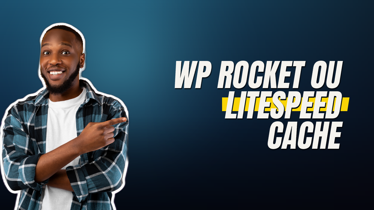 WP Rocket ou LiteSpeed Cache ? Les pros ont tranché