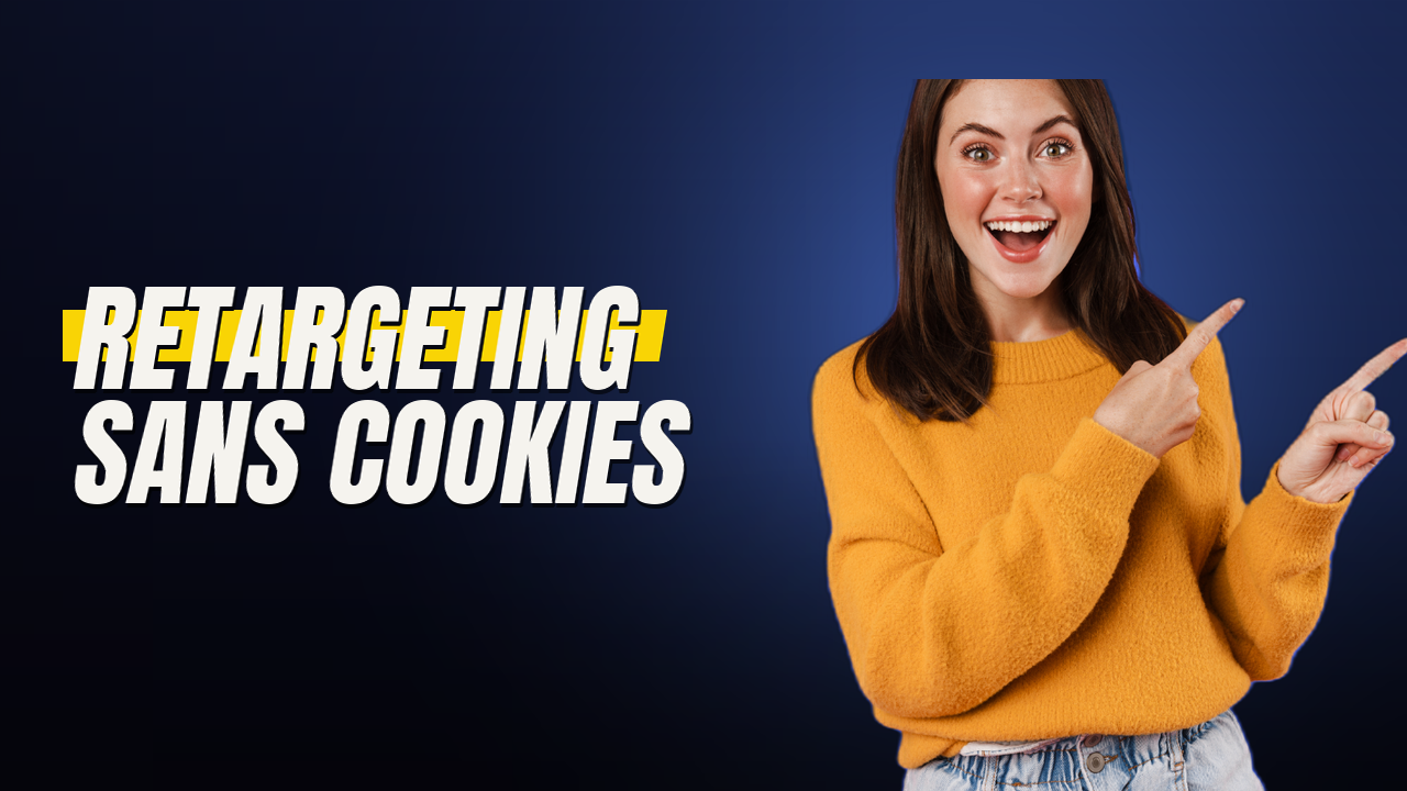 retargeting sans cookies tiers 2026